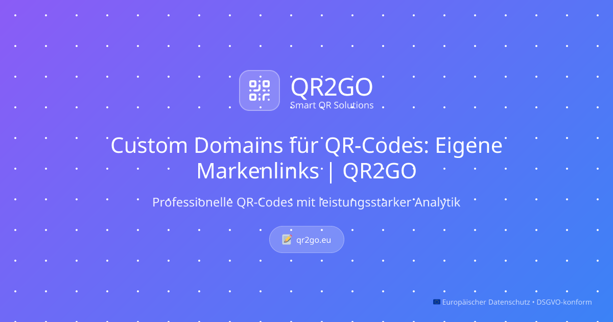 Custom Domains für QR-Codes: Eigene Markenlinks | QR2GO | QR2GO Blog